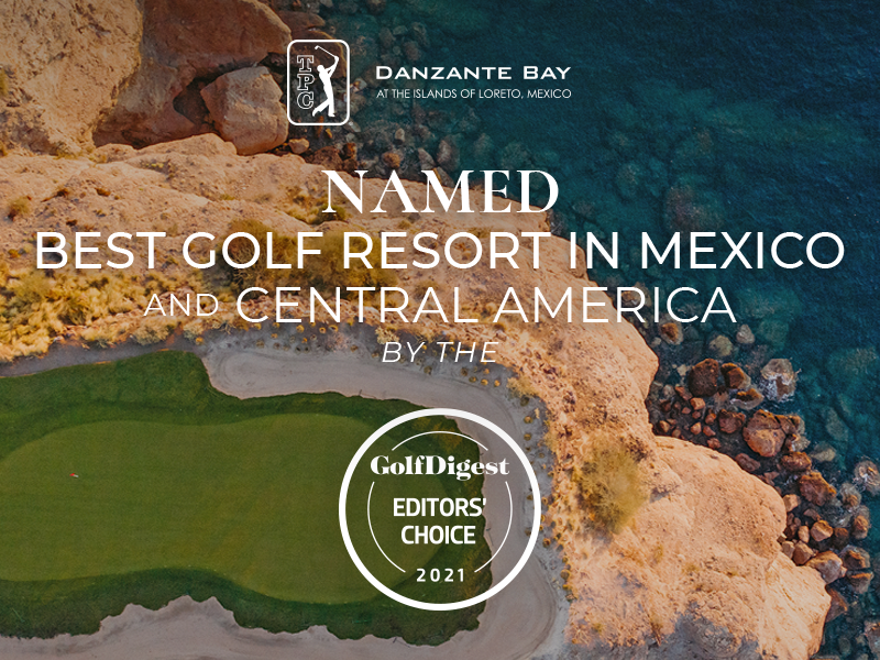 TPC Danzante Bay Wins 2021 Golf Digest Editors’ Choice Award as one of the Best Golf Resorts In Mexico And Central America